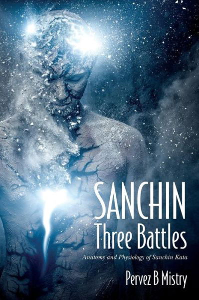 Cover for Pervez B Mistry · Sanchin Three Battles: Anatomy and Physiology of Sanchin Kata (Taschenbuch) (2015)