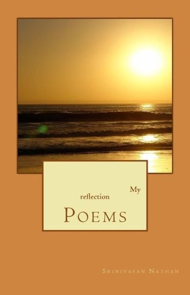 Cover for Mr Srinivasan Panchanadam Nathan · My Reflection: Poems (Paperback Bog) (2014)