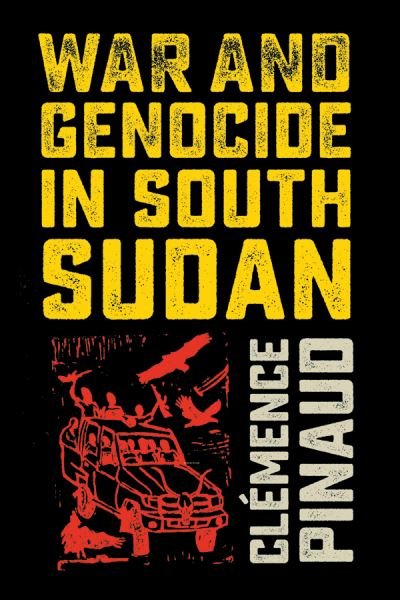 Cover for Clemence Pinaud · War and Genocide in South Sudan (Paperback Book) (2021)