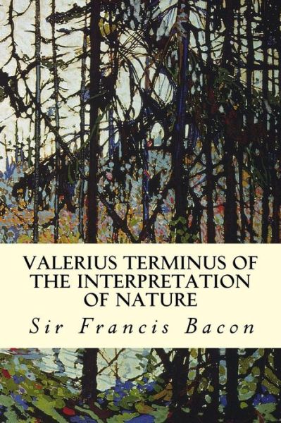 Cover for Sir Francis Bacon · Valerius Terminus of the Interpretation of Nature (Taschenbuch) (2014)