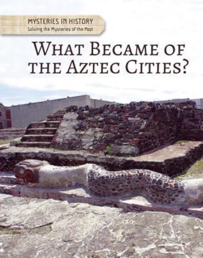 Cover for Anita Croy · What became of the Aztec cities? (Book) (2017)