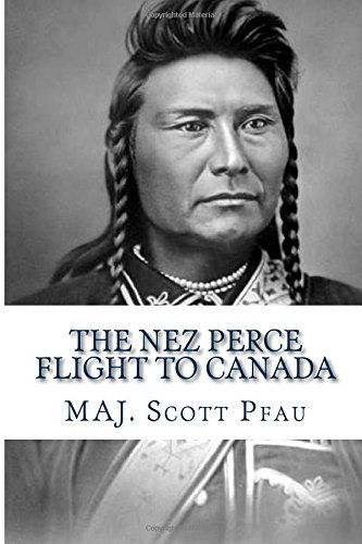 Cover for Maj. Scott E. Pfau · The Nez Perce Flight to Canada (Pocketbok) (2014)