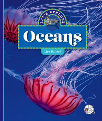 Let's Explore Oceans - Lisa Bullard - Böcker - Wonder Publishing - 9781503858008 - 1 augusti 2022