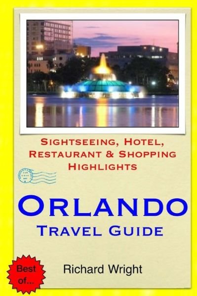 Cover for Richard Wright · Orlando Travel Guide: Sightseeing, Hotel, Restaurant &amp; Shopping Highlights (Taschenbuch) (2014)
