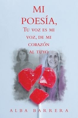 Cover for Alba Barrera · Mi Poesia, Tu Voz Es Mi Voz, De Mi Corazon Al Tuyo (Pocketbok) (2020)