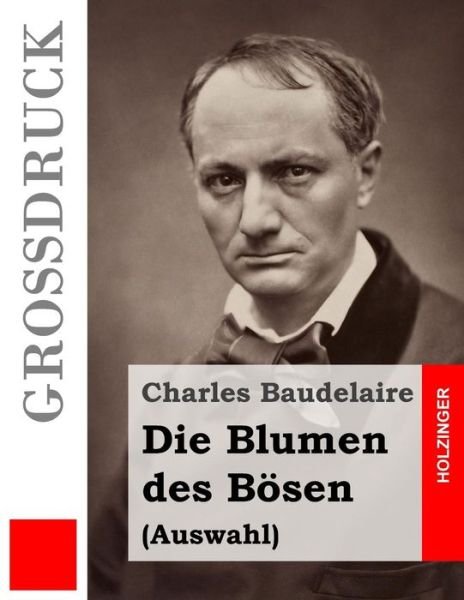 Cover for Charles P Baudelaire · Die Blumen Des Bosen (Grossdruck): (Auswahl) (Pocketbok) (2015)