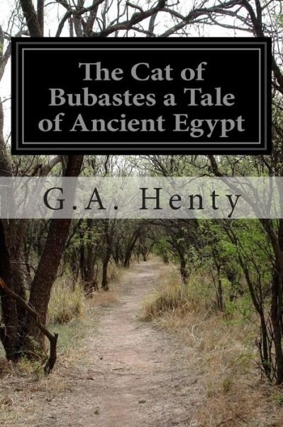 Cover for G a Henty · The Cat of Bubastes a Tale of Ancient Egypt (Paperback Book) (2015)