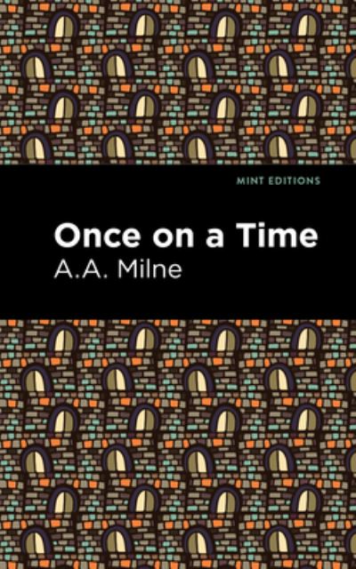 Once On a Time - Mint Editions - A. A. Milne - Books - Mint Editions - 9781513282008 - August 19, 2021