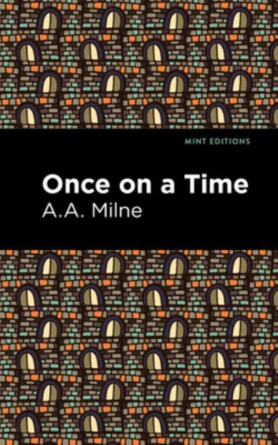 Once On a Time - Mint Editions - A. A. Milne - Bøker - Graphic Arts Books - 9781513282008 - 19. august 2021