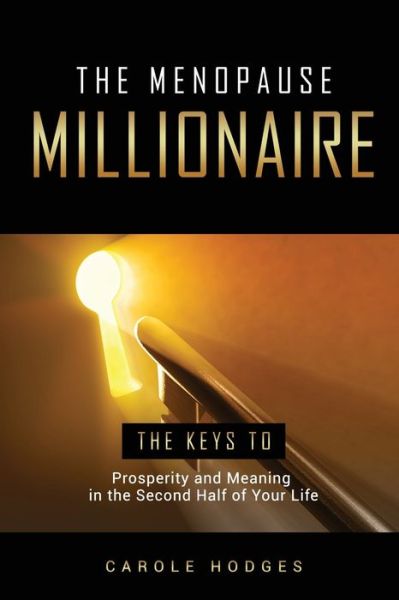 The Menopause Millionaire - Carole Hodges - Books - Winsome Entertainment Group - 9781513691008 - January 18, 2022