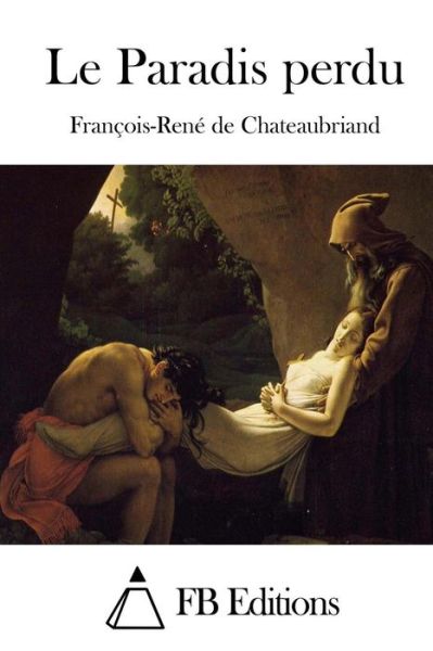 Cover for Francois Rene De Chateaubriand · Le Paradis Perdu (Paperback Book) (2015)