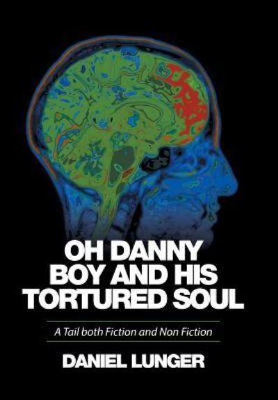 Cover for Daniel Lunger · Oh Danny Boy and his tortured soul (Hardcover bog) (2016)