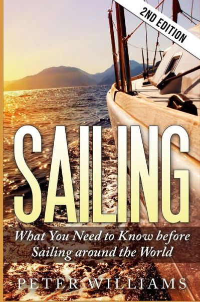 Cover for Peter Williams · Sailing: What to Know Before Sailing Around the World - 2nd Edition (Paperback Bog) (2015)