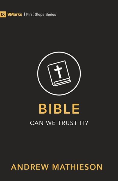 Cover for Andrew Mathieson · Bible – Can We Trust It? - First Steps (Paperback Book) [Revised edition] (2019)