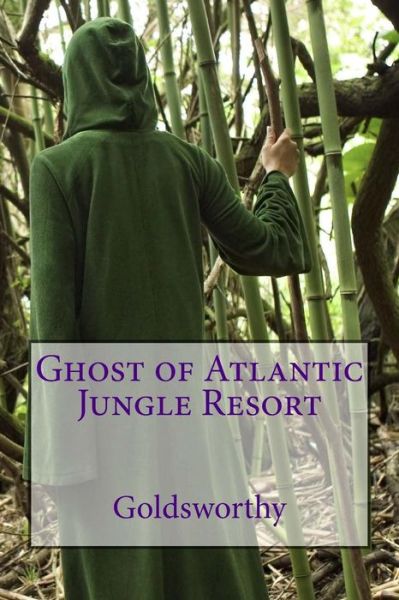 Cover for Goldsworthy · Ghost of Atlantic Jungle Resort (Paperback Book) (2016)
