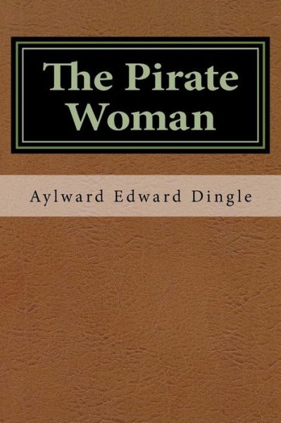 Cover for Aylward Edward Dingle · The Pirate Woman (Paperback Book) (2016)