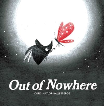 Cover for Chris Naylor-Ballesteros · Out of Nowhere (Book) (2021)