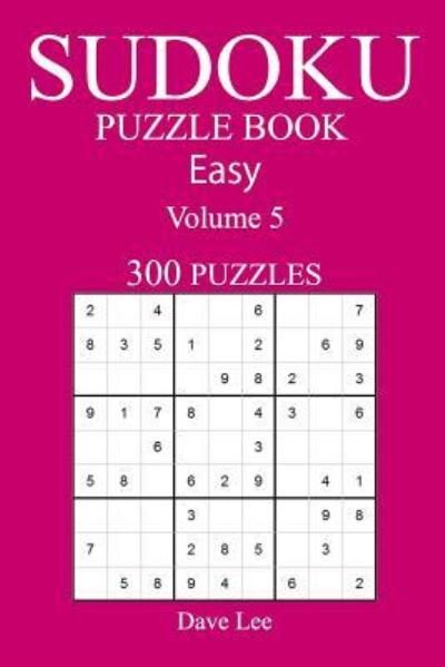 Easy 300 Sudoku Puzzle Book - Dave Lee - Libros - Createspace Independent Publishing Platf - 9781540321008 - 9 de noviembre de 2016