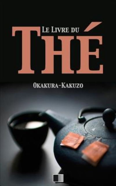 Cover for Kakuzo Okakura · Le livre du The (Paperback Bog) (2017)