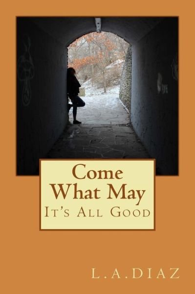 Come What May - L a Diaz - Books - Createspace Independent Publishing Platf - 9781545470008 - April 18, 2017