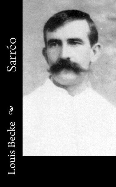 Sarreo - Louis Becke - Books - Createspace Independent Publishing Platf - 9781548185008 - June 18, 2017