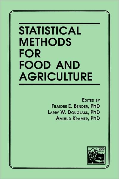 Statistical Methods for Food and Agriculture - Filmore E Bender - Books - Taylor & Francis Inc - 9781560220008 - July 6, 1989