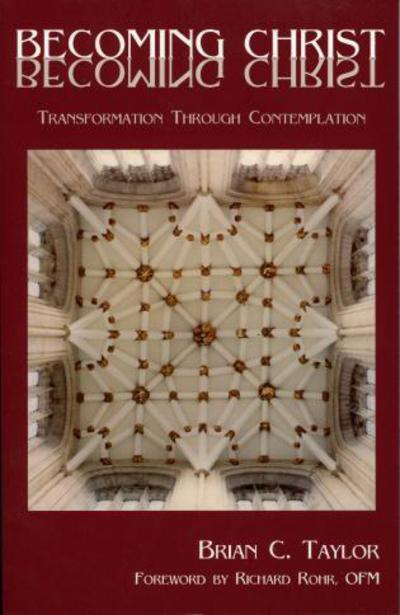 Cover for Brian C. Taylor · Becoming Christ: Transformation Through Contemplation (Paperback Book) (2002)