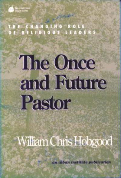 Cover for William Chris Hobgood · The Once and Future Pastor: The Changing Role of Religious Leaders - Once and Future Church Series (Paperback Book) (1998)