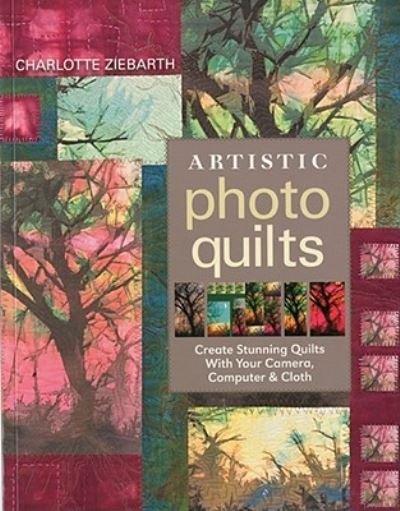 Cover for Charlotte Ziebarth · Artistic photo quilts (Book) (2009)
