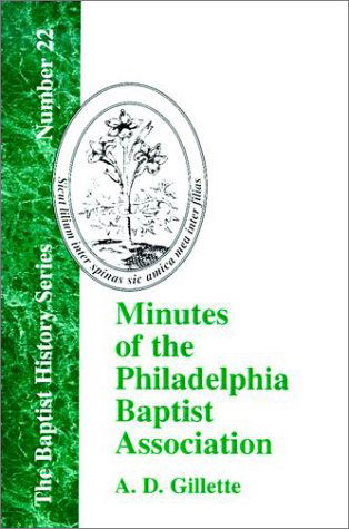 Cover for A. D. Gillette · Minutes of the Philadelphia Baptist Association: from 1707 to 1807, Being the First One Hundred Years of Its Existence (Baptist History) (Pocketbok) (2001)