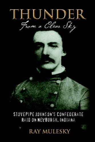 Cover for Raymond Mulesky · Thunder from a Clear Sky: Stovepipe Johnson's Confederate Raid on Newburgh, Indiana (Pocketbok) (2006)