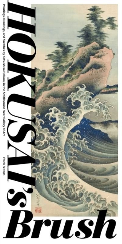 Cover for Feltens, Frank (Frank Feltens) · Hokusai'S Brush: Paintings, Drawings, and Sketches by Katsushika Hokusai in the Smithsonian Freer Gallery of Art (Pocketbok) (2020)