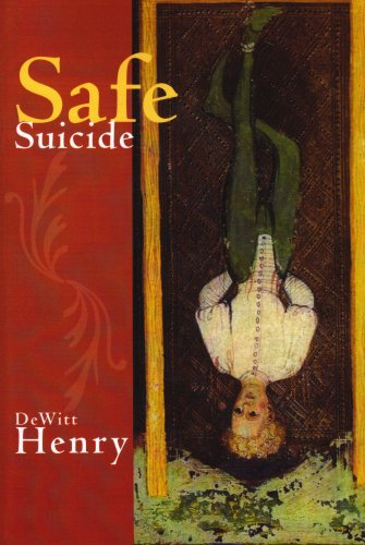 SAFE SUICIDE: Narratives, Essays, and Meditations - Dewitt Henry - Books - Red Hen Press - 9781597091008 - March 13, 2008