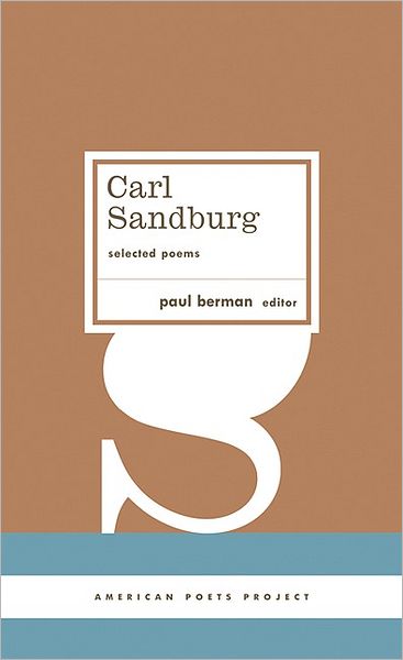 Cover for Carl Sandburg · Carl Sandburg: Selected Poems: (American Poets Project #23) - American Poets Project (Hardcover Book) [F First edition] (2006)