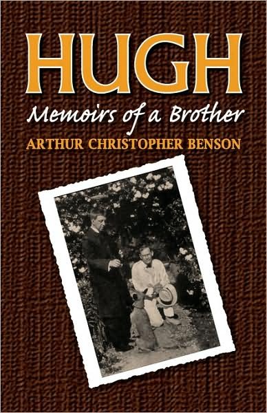 Hugh: Memoirs of a Brother - Arthur C Benson - Bøger - Once and Future Books - 9781602100008 - September 15, 2008