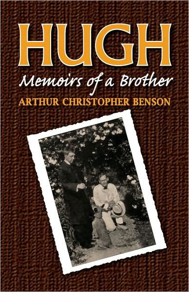 Hugh: Memoirs of a Brother - Arthur C Benson - Bøker - Once and Future Books - 9781602100008 - 15. september 2008