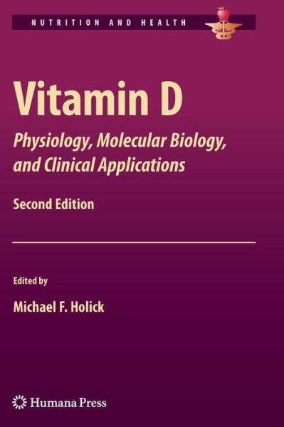 Cover for Michael F Hollick · Vitamin D: Physiology, Molecular Biology, and Clinical Applications - Nutrition and Health (Hardcover Book) [2nd ed. 2010 edition] (2010)
