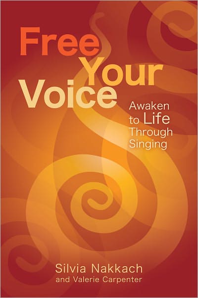 Cover for Silvia Nakkach · Free Your Voice: Awaken Your Life Through Singing (Paperback Book) (2012)