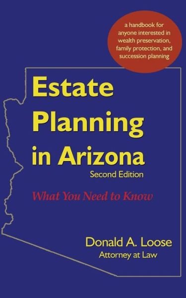 Cover for Donald A. Loose · Estate Planning in Arizona: What You Need to Know (Paperback Book) (2008)