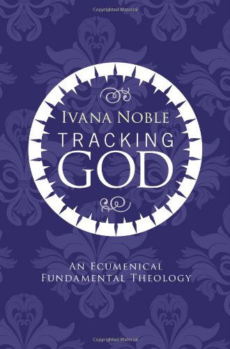 Cover for Ivana Noble · Tracking God: an Ecumenical Fundamental Theology (Paperback Book) (2010)