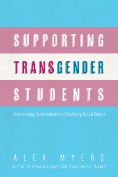 Cover for Alex Myers · Supporting Transgender Students (Paperback Book) (2021)