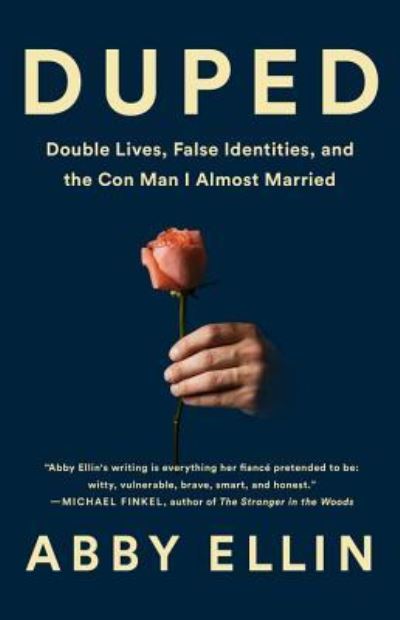 Cover for Abby Ellin · Duped Double Lives, False Identities, and the Con Man I Almost Married (Hardcover Book) (2019)