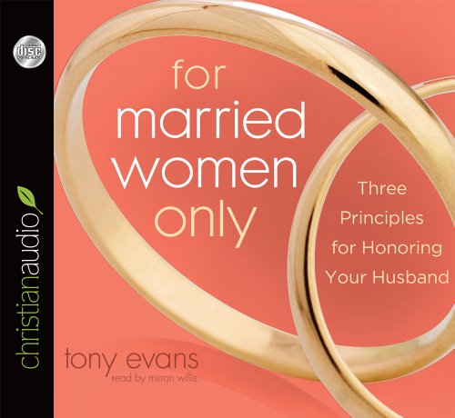 Cover for Tony Evans · For Married Women Only: Three Principles for Honoring Your Husband (Audiobook (CD)) [Unabridged edition] (2012)