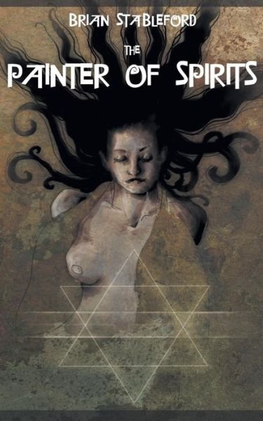 Cover for Brian Stableford · The Painter of Spirits (Paperback Book) (2019)