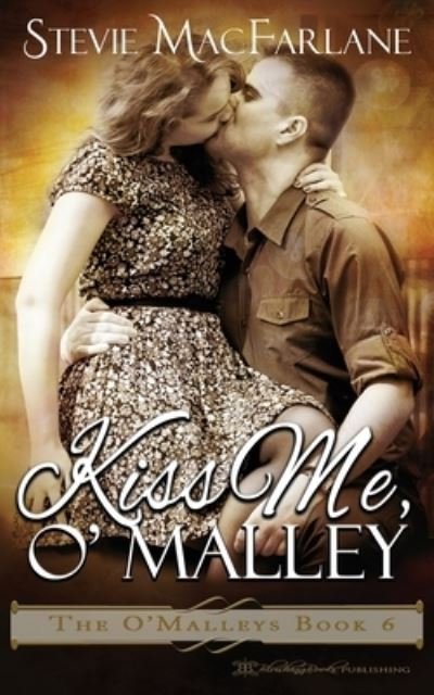 Stevie MacFarlane · Kiss Me, O'Malley (Paperback Book) (2019)
