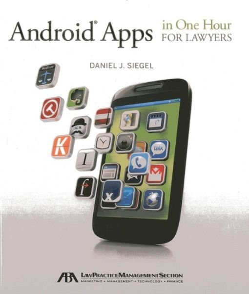 Cover for Daniel J. Siegel · Android Apps in One Hour for Lawyers (Taschenbuch) (2013)