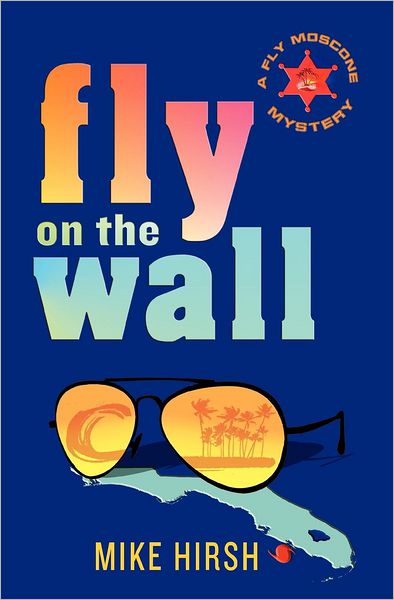 Cover for Mike Hirsh · Fly on the Wall: a Fly Moscone Mystery (Paperback Book) (2012)