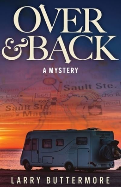 Over and Back - Larry Buttermore - Livros - Columbus Press - 9781633379008 - 5 de julho de 2023