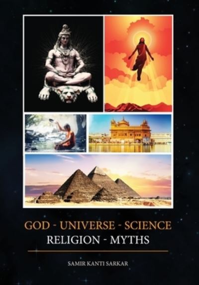 Cover for Samir Kanti Sarkar · God - Universe - Science - Religion - Myths (Black and White) (Book) (2022)