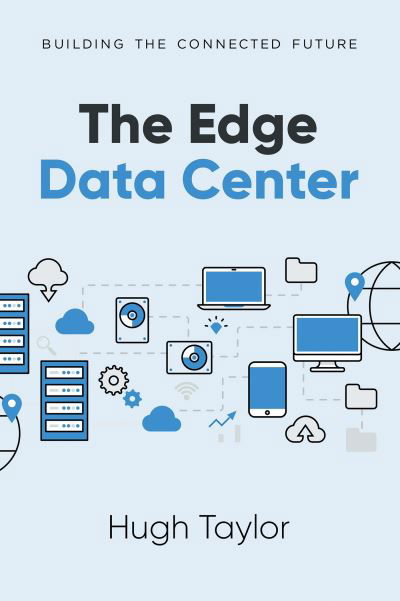 Cover for Hugh Taylor · The Edge Data Center: Building the Connected Future (Paperback Book) (2023)